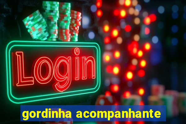 gordinha acompanhante